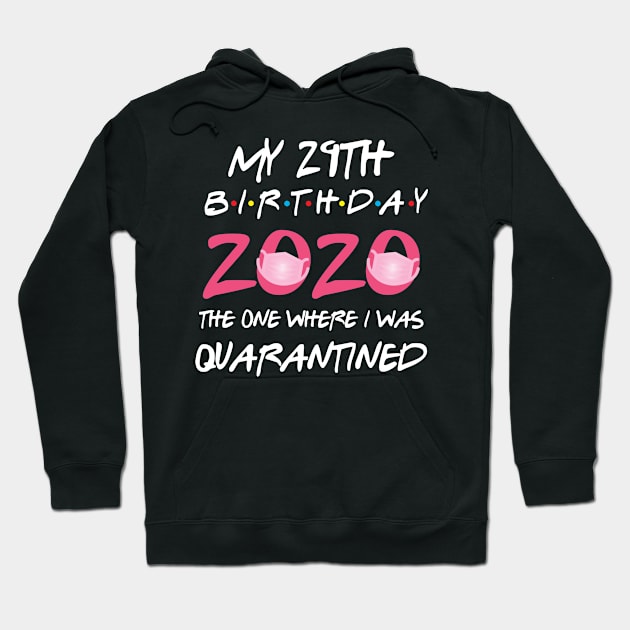 29th birthday 2020 the one where i was quarantined Hoodie by GillTee